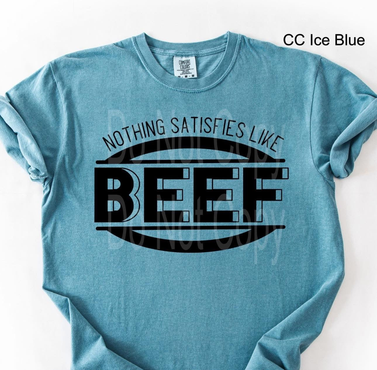 Nothing Satisfies Like Beef-Comfort Colors
