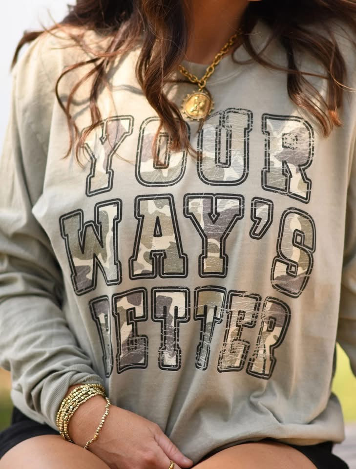 YOUR WAYS BETTER TEE / LONG SLEEVE