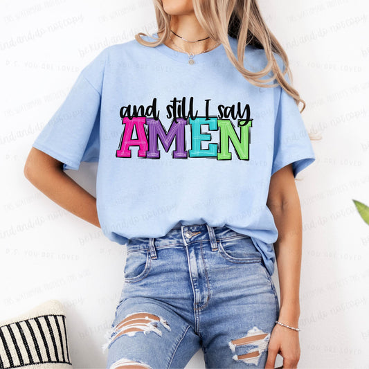 And Still I say Amen-completed tee