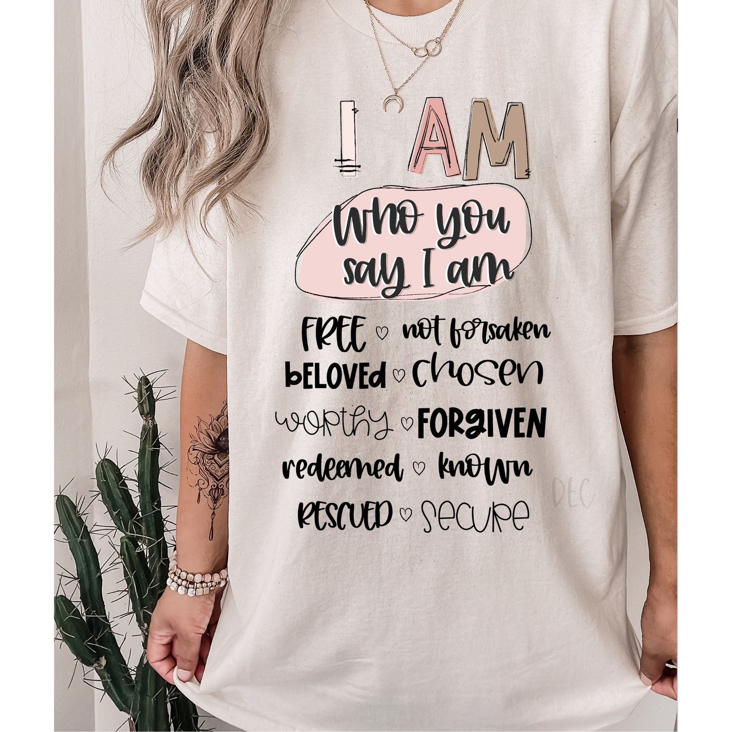 I am who you say I am-Comfort Color-Tee
