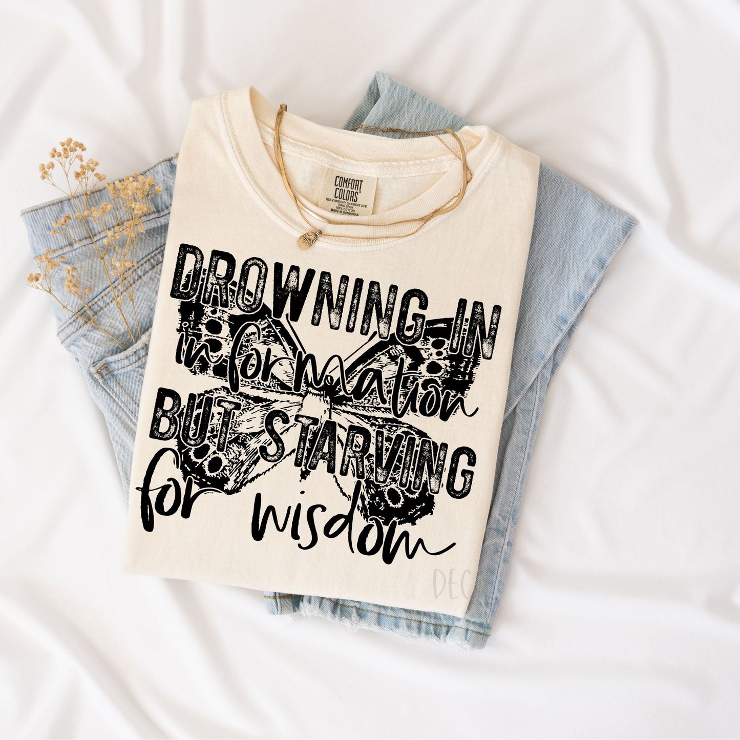 Drowning in information but starving for wisdom-Butterfly-Comfort Color-Tee