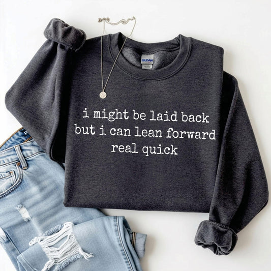 I Might Be Laid Back…