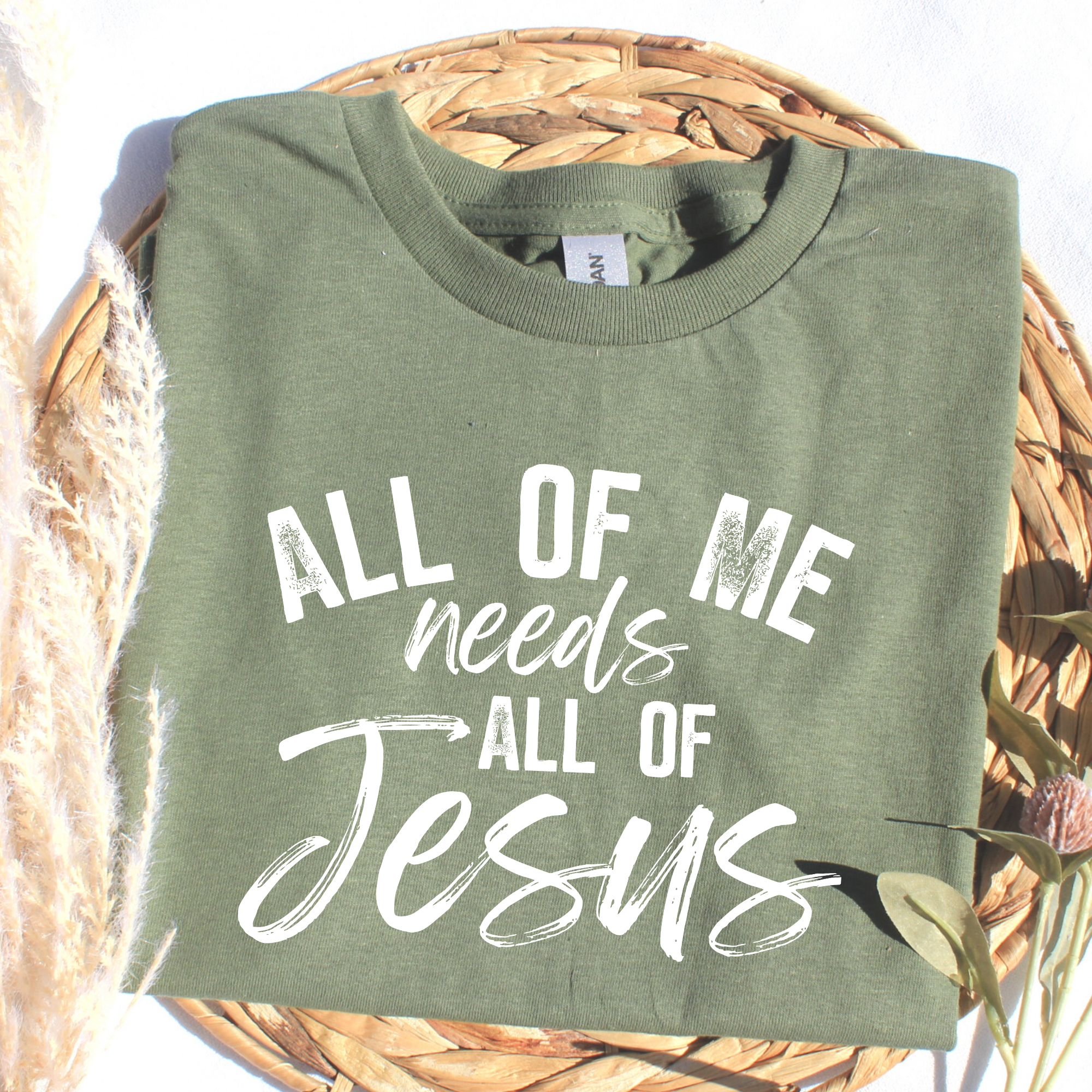 All of me needs all of Jesus- white font