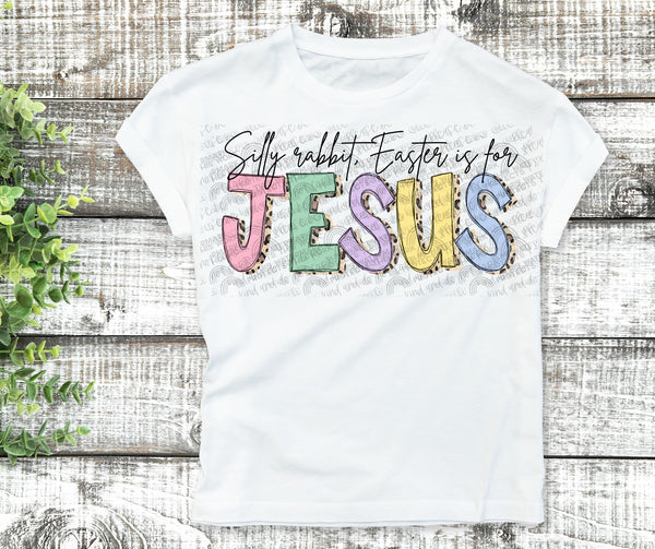 Silly Rabbit, Easter is For Jesus